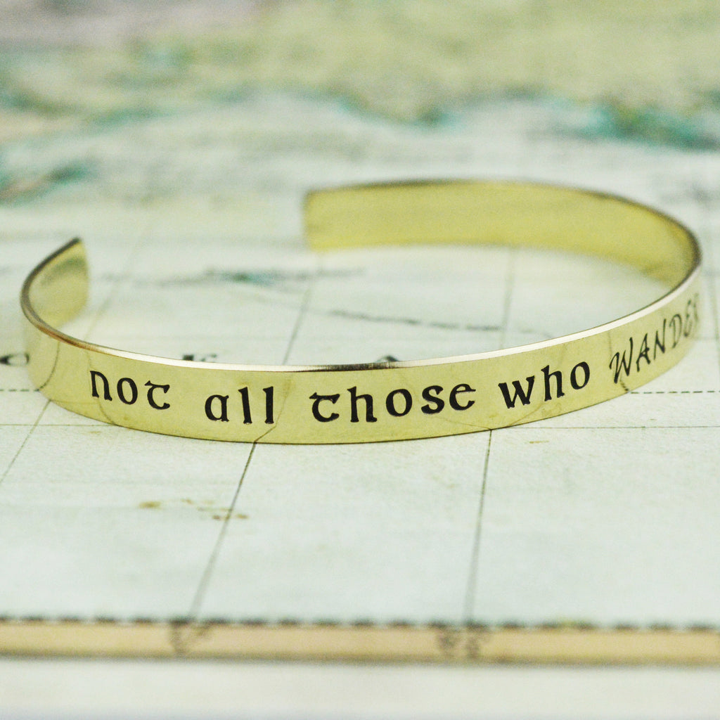 Not All Those Who Wander Are Lost Travel Bracelet - Aluminum Brass or Copper Bangle